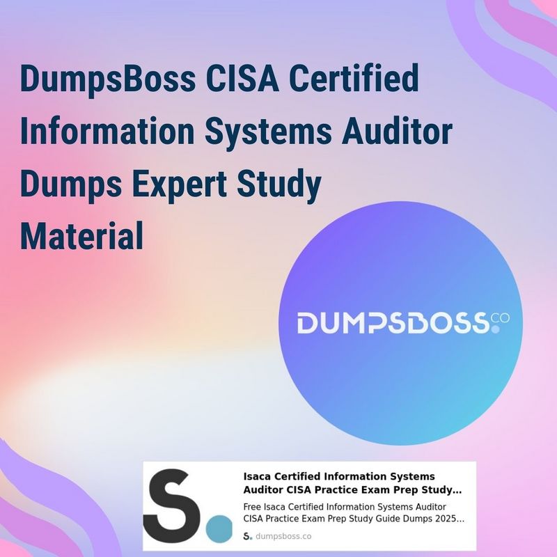 CISA Certified Information Systems Auditor Dumps CISA Certified Information Systems Auditor Dumps..jpg