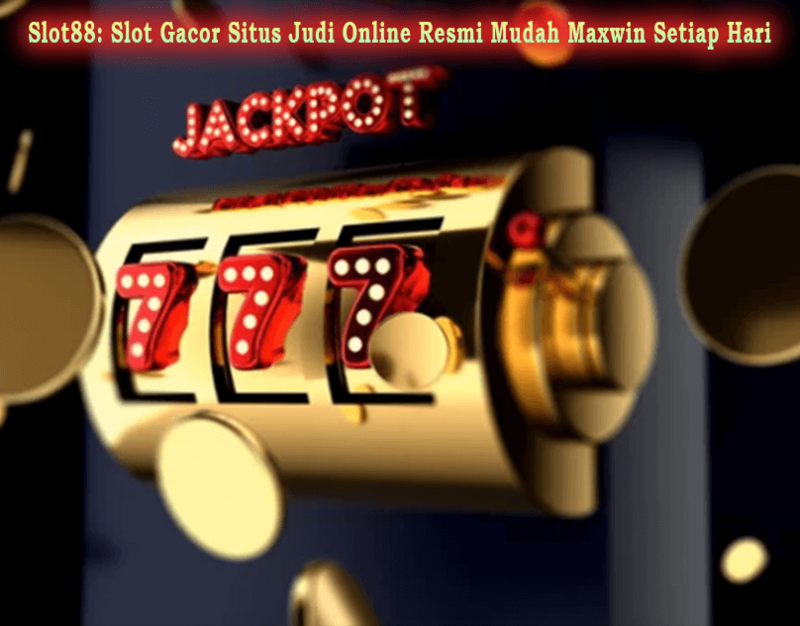 Slot88 Slot Gacor Situs Judi Online Resmi Mudah Maxwin Setiap Hari 32164765165351.png